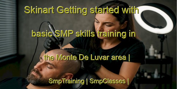 Skinart Getting started with basic SMP skills training in the Monte De Luvar area | SmpTraining | SmpClasses | SkinartTraining-Portugal